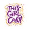 This Girl Can. Feminist quote. Hand drawn vector lettering phrase. Cartoon style.