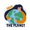 Girl cuddling planet earth illustration with save the planet lettering. Eco friendly concept for banner, t shirt