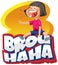 A girl laughing with brouhaha word lext