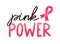 Girl power handwritten lettering. Women oncological disease, breast cancer awareness campaign slogan. Typography and