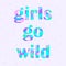 Girl power quote. Love symbol. Feminism slogan. Modern calligraphy text. Lettering girls go wild in modern style. Sign