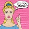 Girl says Did You Know pop art comics style. Vector retro blond woman thinking with message did you know