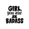 Girl , you are a badass - handdrawn illustration. Feminism quote made in vector. Woman motivational slogan. Inscription