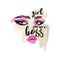 Girl you are the boss, handwritten quote. Beautiful eyes with long black eyelashes, pink eye shadow, eyebrows and lips