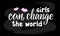 Girls can change the world lettering on a blackboard