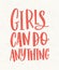 Girls Can Do Anything hand lettering written with red letters on light background. Inscription handwritten with elegant