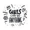 Girls can do anything quote. Vector illustration.