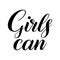 Girls can. Female encouraging phrase.