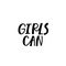 Girls can shirt quote lettering