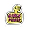 Girls power, colorful sticker with phrase and fist, patch badge with motivating slogan, feminism, vector illustration.