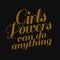 Girls powers can do anything. Inspiring quote, creative typography art with black gold background