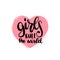 Girls Rule The World hand lettering print.Vector calligraphic illustration of feminist movement. Heart shape background.