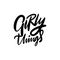 Girly Things. Modern calligraphy phrase. Black color vector illustration.