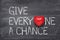Give everyone chance heart