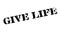 Give Life rubber stamp