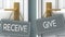 Give or receive as a choice in life - pictured as words receive, give on doors to show that receive and give are different options