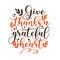 Give Thanks With a Grateful Heart -  Thanksgiving holiday phrase.