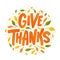 Give thanks. Hand drawn text Lettering card. Vector illustration.