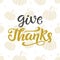 Give Thanks. Thanksgiving Day lettering