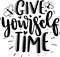 Give Yourself Time