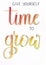 `Give yourself time to grow` hand lettering motivational quote in orange with shades of gray