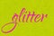 Glitter lettering word neon pink on golden lime sparkle texture. Shiny background