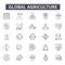 Global agriculture line icons for web and mobile design. Editable stroke signs. Global agriculture outline concept