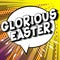 Glorious Easter - Comic book style words.