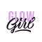 Glow girl - modern hand lettering with font design. Vector inscription for t-shirts, bags, mugs, cards, posters.