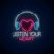 Glowing neon sign with headphones, heart shape and listen your heart slogan. Call to listen symbol with inscription