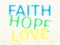 Glowing text, faith hope love