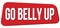 GO BELLY UP text on red trapeze stamp sign