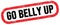 GO BELLY UP, text written on red-black stamp sign