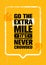 Go The Extra Mile. It Is Never Crowded. Inspiring Motivation Quote Design Vector Print Concept