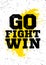 Go. Fight. Win. Cheerleaders Typography Inspiring Workout Motivation Quote Banner. Grunge Illustration On Rough Wall