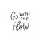 Go with the flow quote simple lettering sign