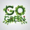 Go green lettering design. Vector illustration decorative design