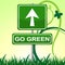 Go Green Means Earth Friendly And Arrow