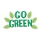 Go green motivation poster. Trendy lettering. Save the planet concept.