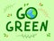 Go Green text. Save the planet consept, eco friendly lifestyle. Earth and leaves. Vector hand drawn illustration