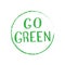 Go green trendy text. Zero waste, vegan life, eco friendly concept.