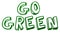 Go green typography banner. Design elements for prints, brochures, banners, greeting cards, flyers, invitations, covers, web