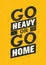Go Heavy Or Go Home. Sport And Fitness Creative Motivation Poster. Vector Design Banner On Grunge Background.