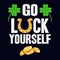 Go luck yourself