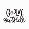 Go play outside t-shirt quote lettering.