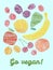 \'Go vegan!\' card. Colorful postcard with scratched fruits.