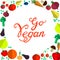 Go vegan. Fresh healthy organic vegan food vector hand drawn illustration.