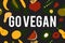 Go vegan. Illustration motivation quote for your design.