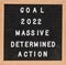 Goal 2022 massive determined action on board