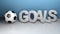 GOALS write at blue wall with soccer ball - 3D rendering illustration